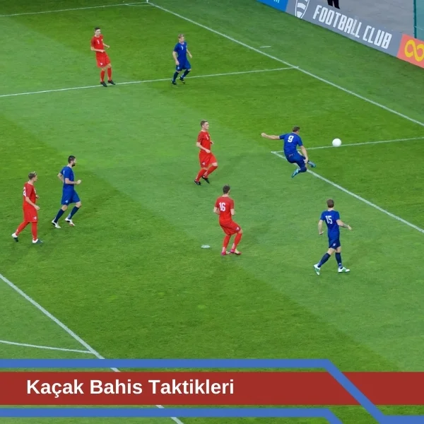Kaçak Bahis Taktikleri