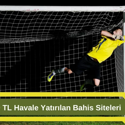Minimum 20 TL Havale Yatırılan Bahis Siteleri